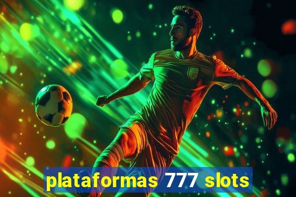 plataformas 777 slots