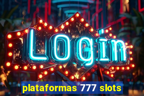 plataformas 777 slots