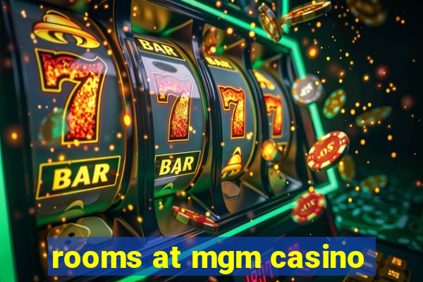 rooms at mgm casino