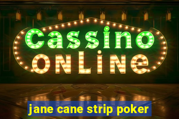 jane cane strip poker