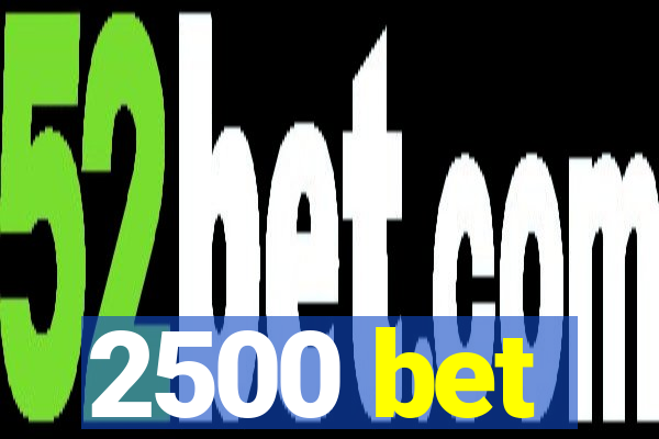 2500 bet