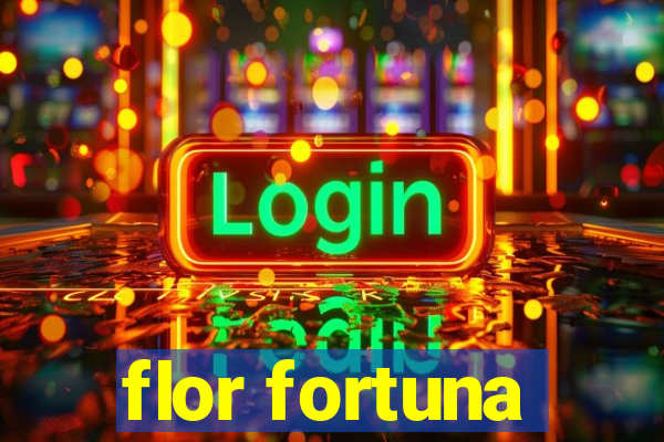 flor fortuna