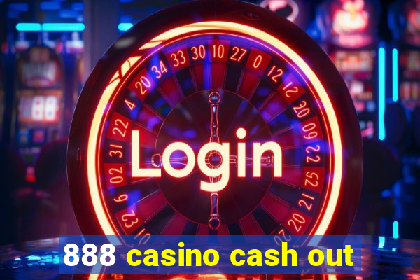 888 casino cash out