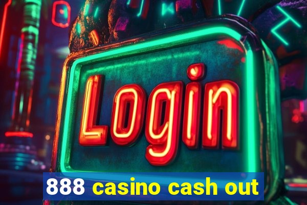 888 casino cash out