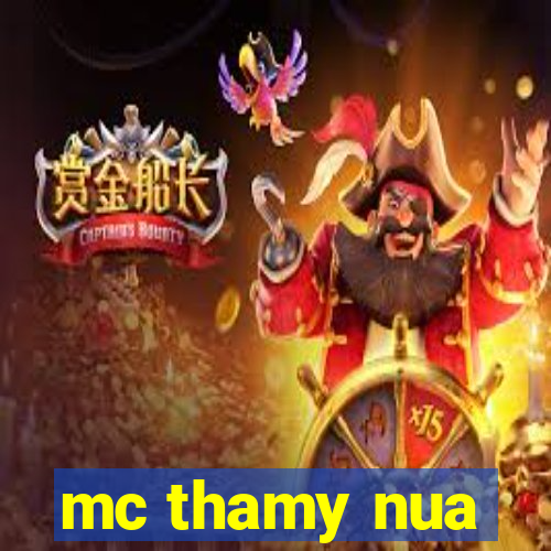 mc thamy nua