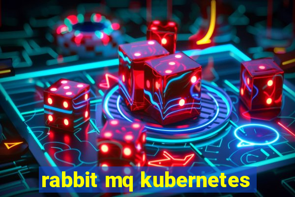 rabbit mq kubernetes