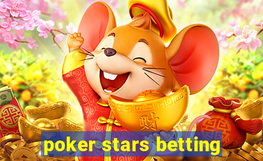 poker stars betting