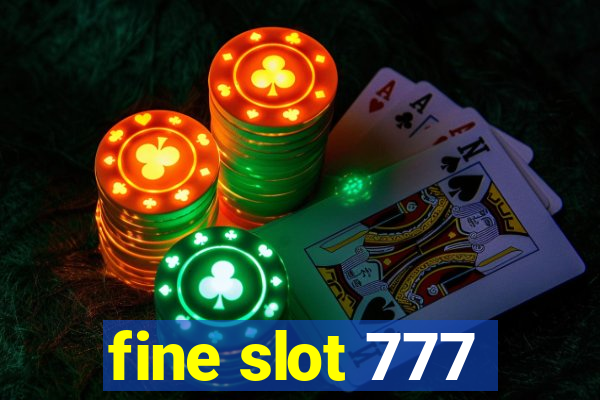 fine slot 777