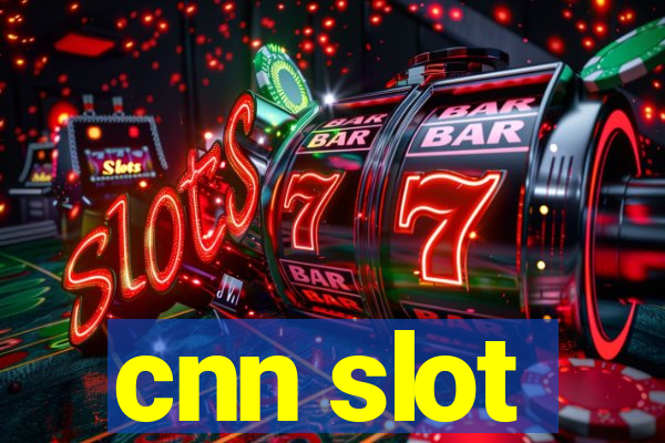 cnn slot