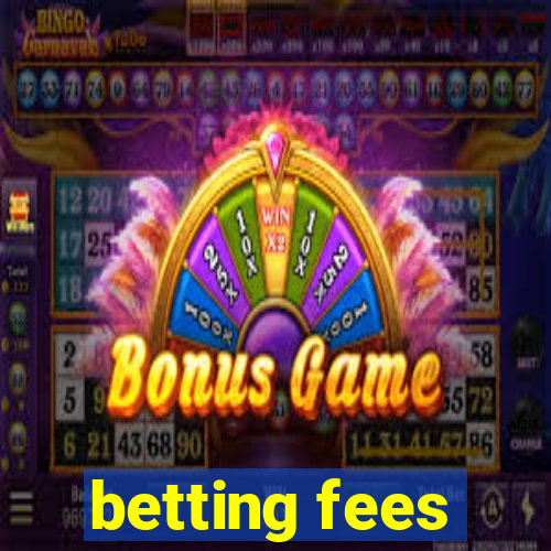 betting fees