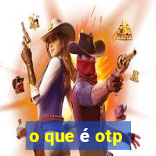 o que é otp