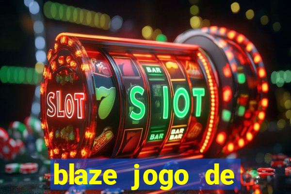 blaze jogo de aposta para ganhar dinheiro