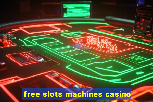 free slots machines casino