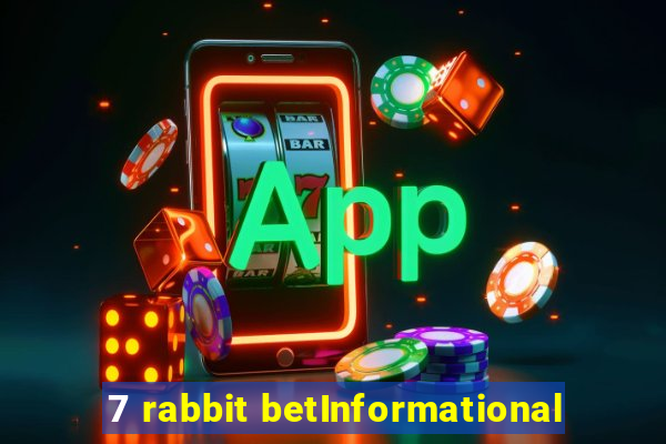 7 rabbit betInformational