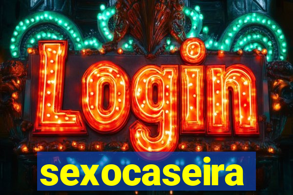 sexocaseira