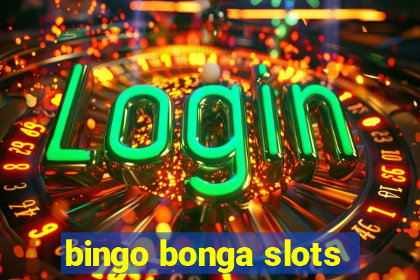 bingo bonga slots