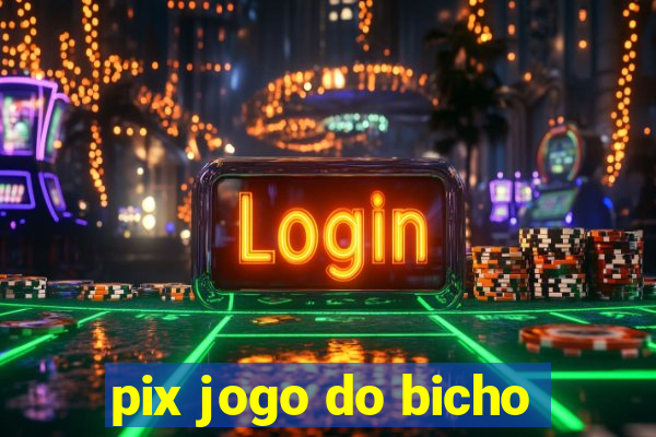 pix jogo do bicho