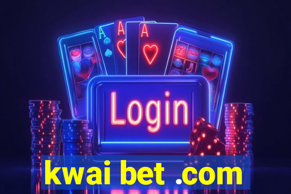 kwai bet .com