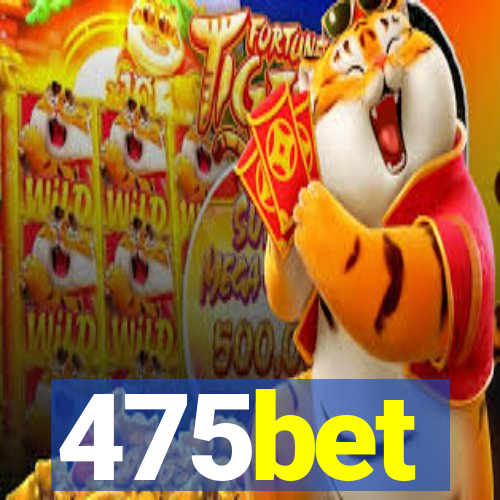 475bet