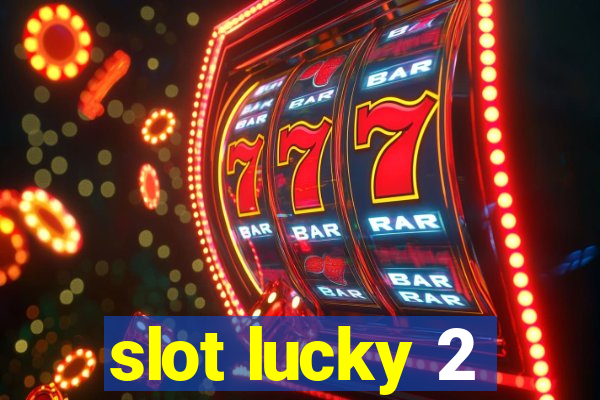 slot lucky 2