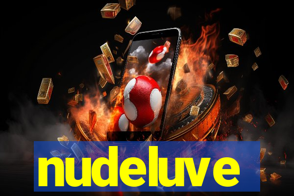 nudeluve