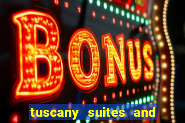 tuscany suites and casino las vegas