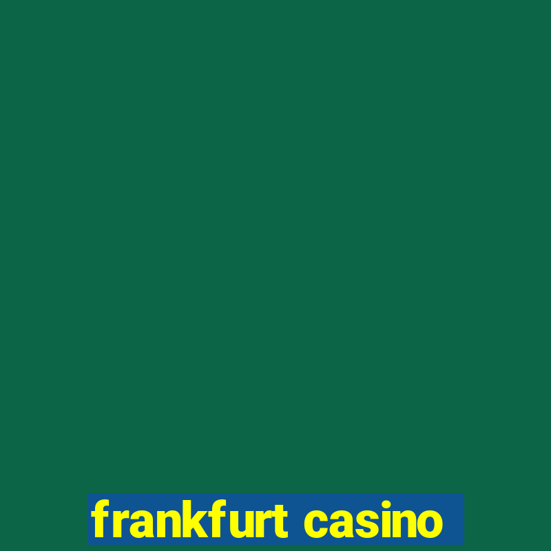 frankfurt casino