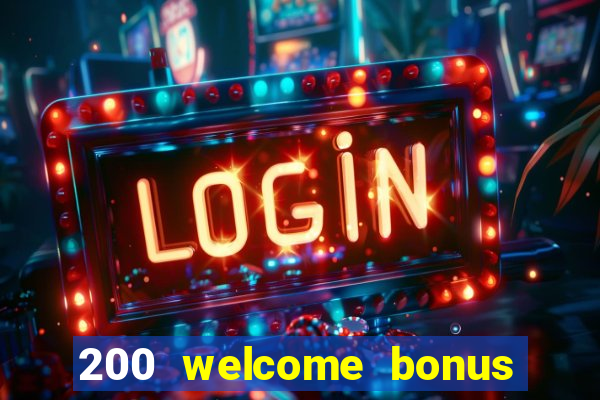 200 welcome bonus casino uk