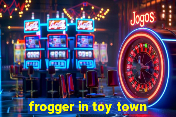 frogger in toy town