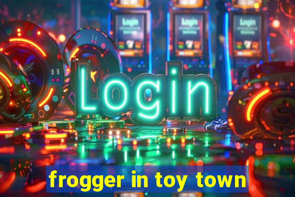 frogger in toy town