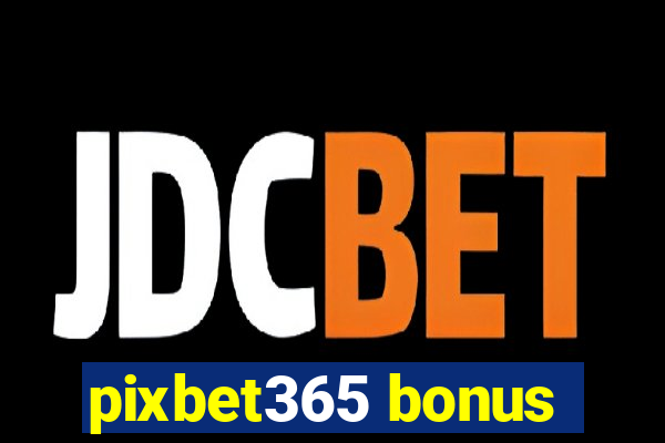 pixbet365 bonus