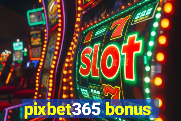 pixbet365 bonus