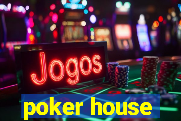 poker house