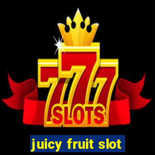 juicy fruit slot