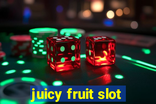 juicy fruit slot