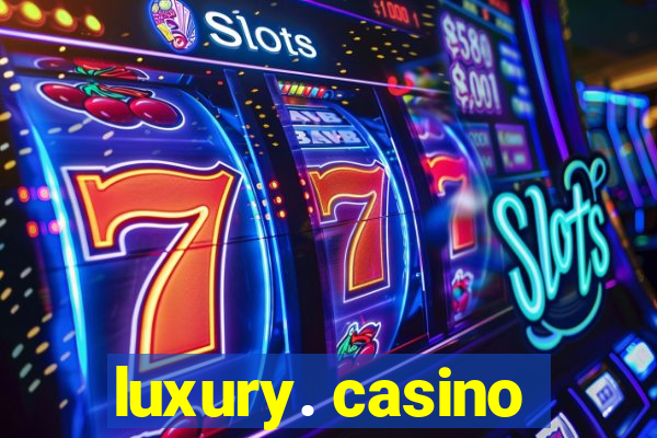 luxury. casino