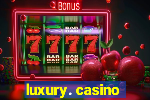 luxury. casino