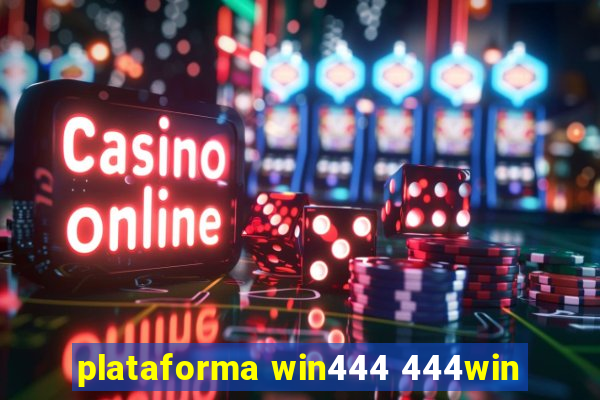 plataforma win444 444win