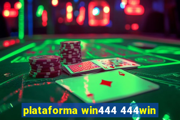 plataforma win444 444win