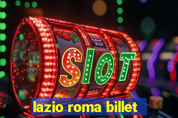 lazio roma billet