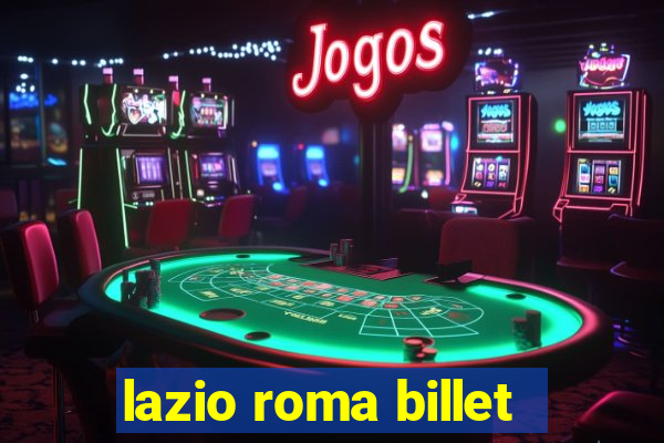 lazio roma billet