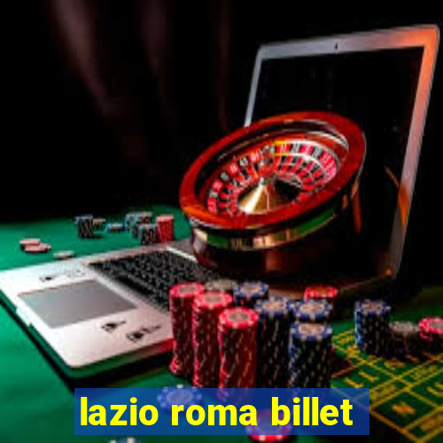 lazio roma billet