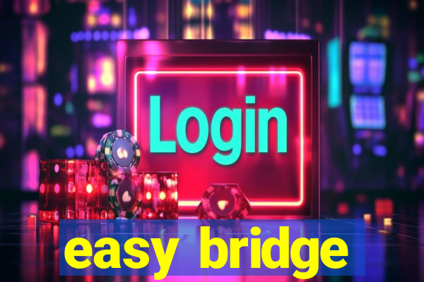 easy bridge