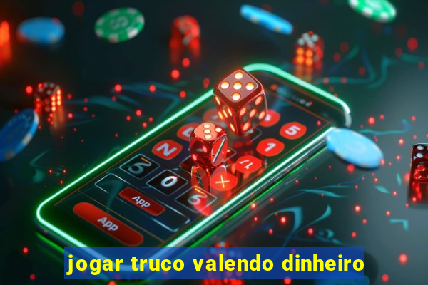 jogar truco valendo dinheiro