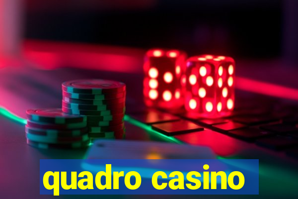 quadro casino