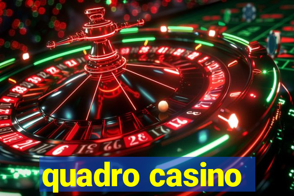 quadro casino