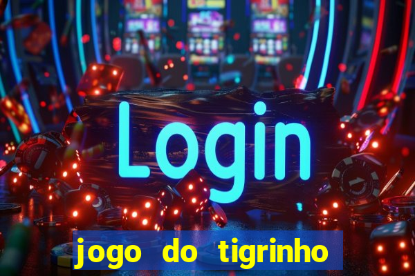 jogo do tigrinho como jogar