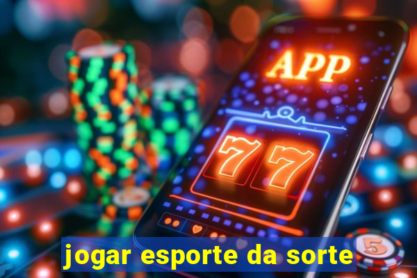 jogar esporte da sorte