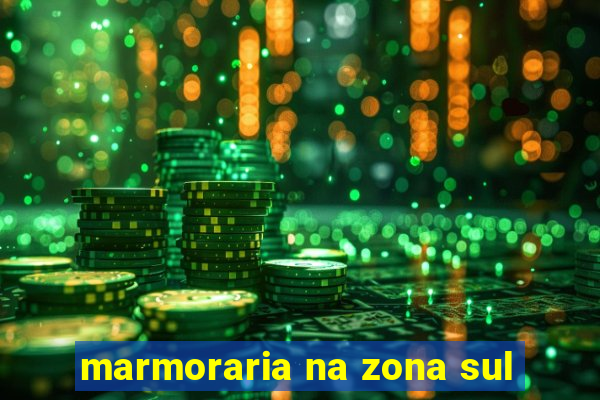 marmoraria na zona sul