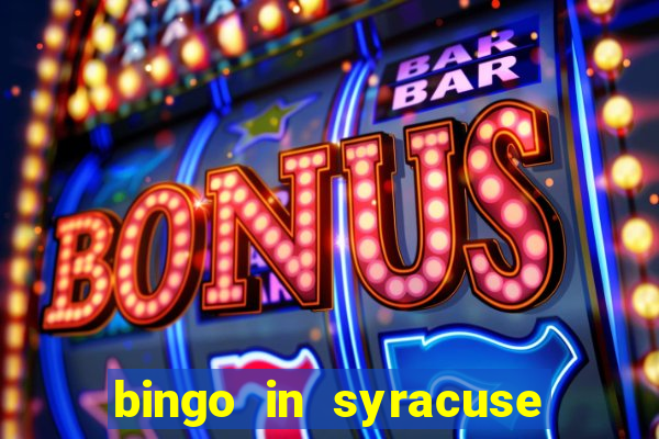 bingo in syracuse ny today